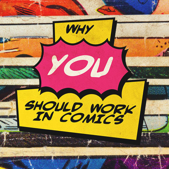 Why You Should Work In Comics