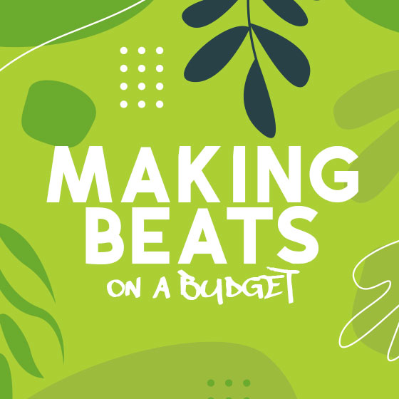 Making Beats on a Budget w/ Better Youth